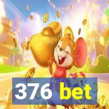 376 bet